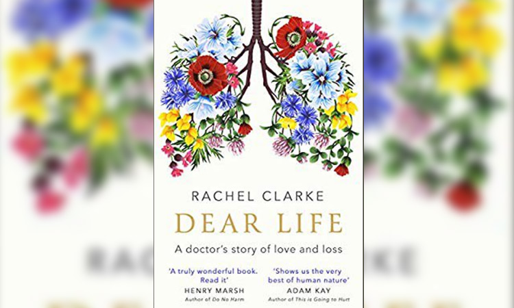 'Dear Life: A Doctor’s Story of Love and Loss' by Rachel Clarke