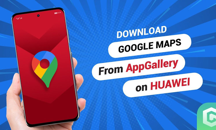 How to download Google Maps on Huawei