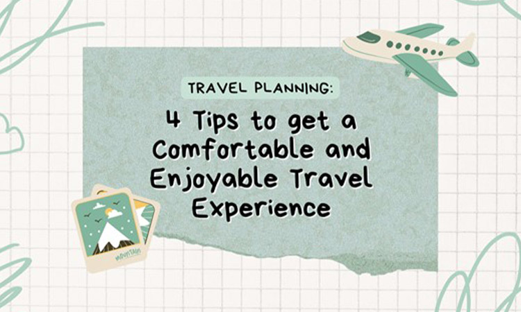 4 tips to get a comfortable and enjoyable travel experience